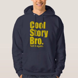 Cool Story Bro. Tell it again. Hooded Sweatshirt