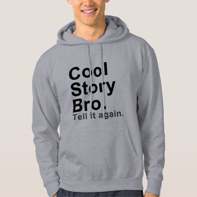 Cool Story Bro. Tell it Again Hoodie (Front)