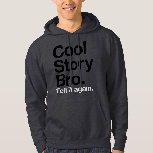 Cool Story Bro. Tell it again Hoodie (Front)