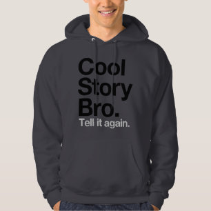 Cool Story Bro. Tell it again Hoodie
