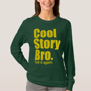 Cool Story Bro. Tell it again. Ladies Long Sleeve T-Shirt