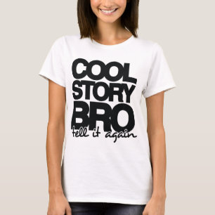 Cool Story Bro, Tell it Again - One Colour T-Shirt