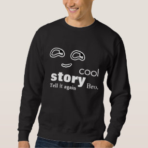 Cool story bro - Tell it again Sweatshirt
