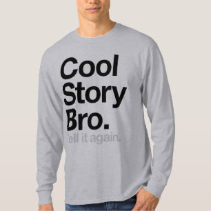 Cool Story Bro. Tell it again T-Shirt