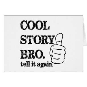 Cool story bro tell it again thumbs up
