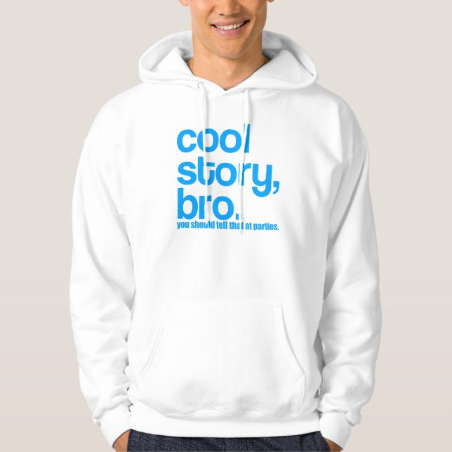 COOL STORY BRO YOU SHOULD TELL THAT AT PARTIES HOODIE (Front)