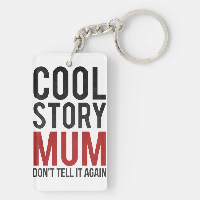 Cool story mum, don't tell it again key ring (Back)