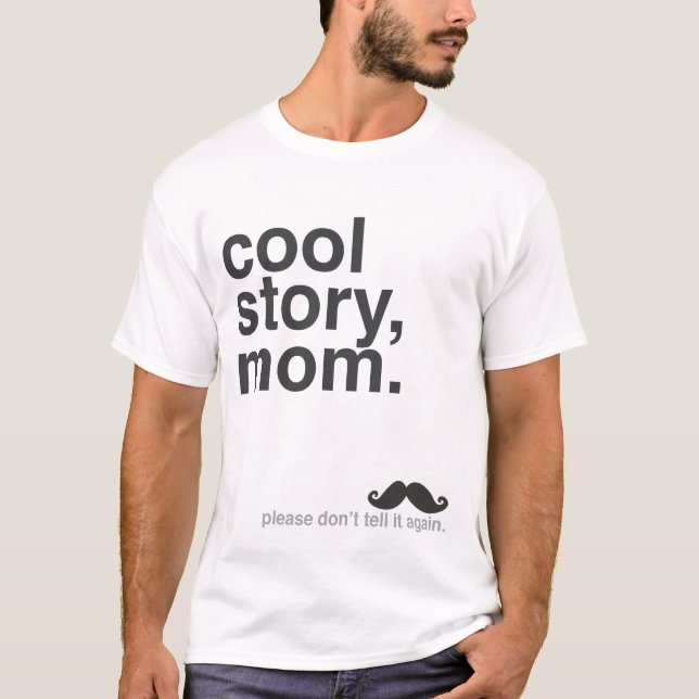 Cool Story, Mum. T-Shirt (Front)