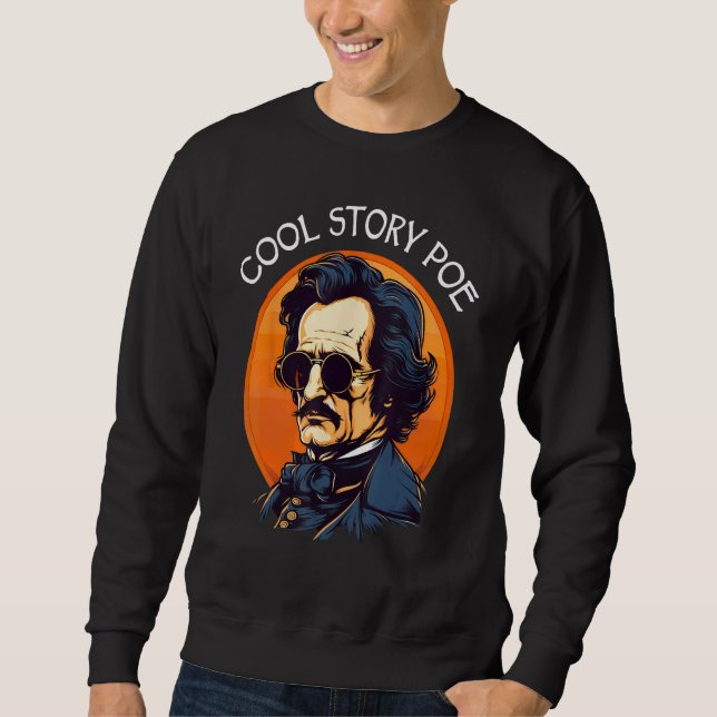 Cool Story Poe Edgar Allan Poe Sweatshirt (Front)