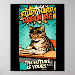 Cool Study Cat - Study Hard Dream Big Motivation Poster