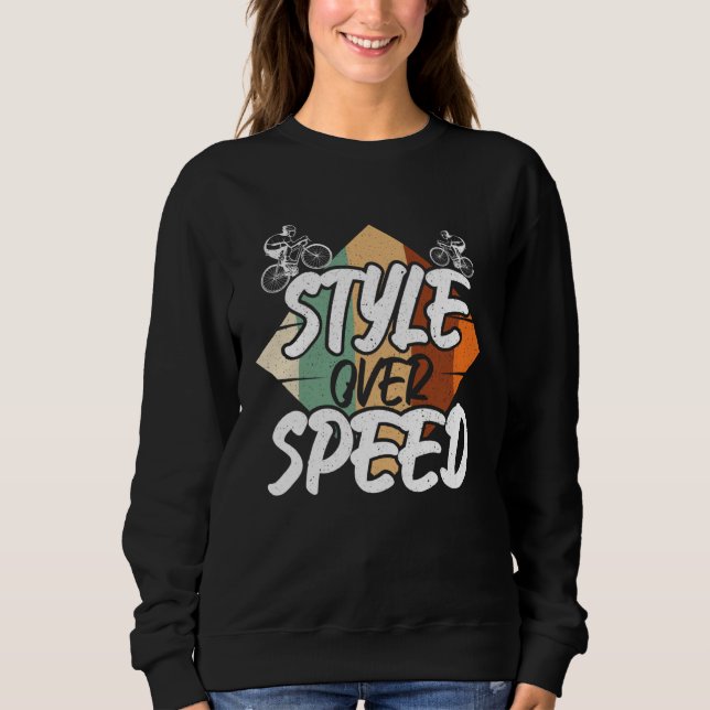 Cool Style Over Speed Biking Bicycles Bicycle Race Sweatshirt (Front)