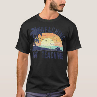 Cool Summer Vacation Teacher Beaching Not Teaching T-Shirt