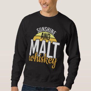 Cool Sunshine And Malt Whiskey Life Whiskey Sweatshirt