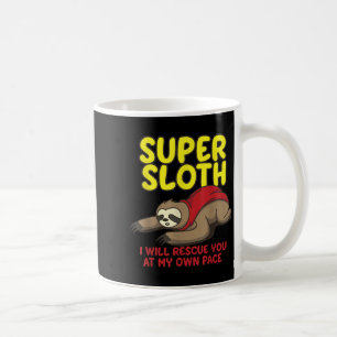 Cool Super Sloth I Will Rescue You At My Own Pace Coffee Mug
