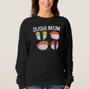 Cool Sushi For Mom Mother Japanese Sashimi Seafood Sweatshirt
