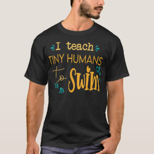 cool swim coach I teach tiny humans to swim swimmi T-Shirt