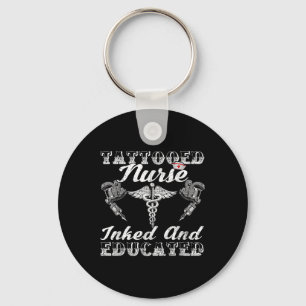 Cool Tattooed Nurse Inked And Educated Nurse Tatto Key Ring