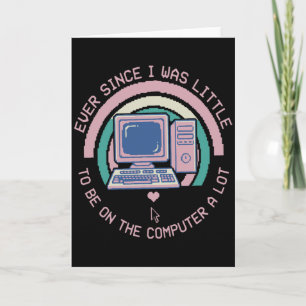 Cool Tech Lover Ever Since I Was Little I Knew Card