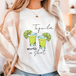 Cool Tequila Worth a Shot T-Shirt