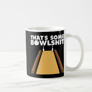 Cool That's Some Bowlshit Fun Bowling Gift For Men Coffee Mug