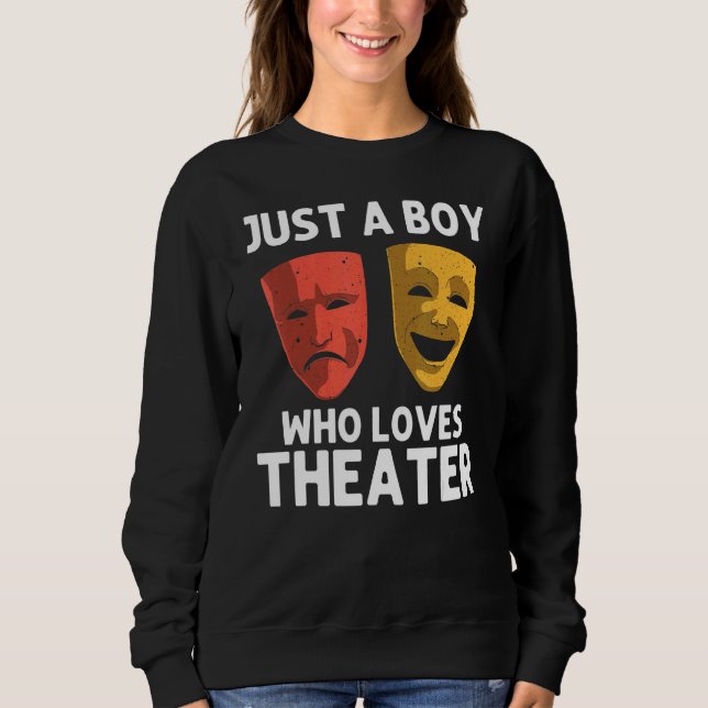 Cool Theater For Boys Kids Broadway Musical Theatr Sweatshirt (Front)