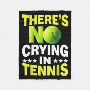 Cool there's crying in tennis shirt for men women fleece blanket