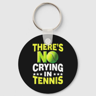 Cool there's crying in tennis shirt for men women  key ring