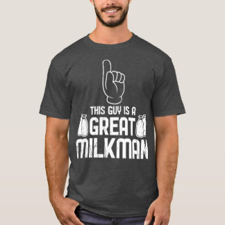 Cool This Guy Is A Great Milkman Farmer Mothers T-Shirt