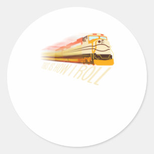 Cool This Is How I Roll Funny Railway Locomotiv Classic Round Sticker