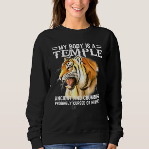 Cool Tiger My Body Is A Temple Ancient And Crumbli Sweatshirt