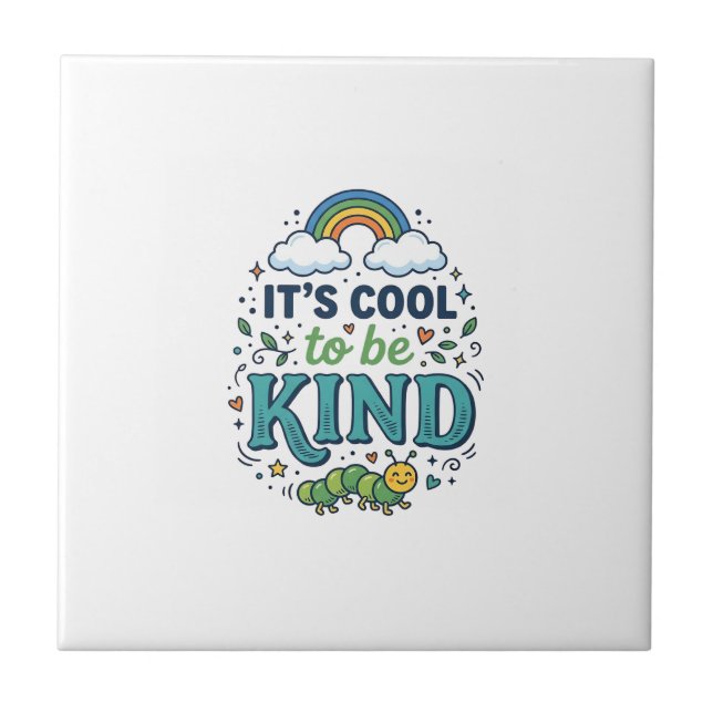 Cool To Be Kind Rainbow Caterpillar Shirt Design_1 Ceramic Tile (Front)
