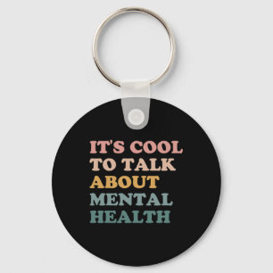 Cool To Talk About Mental Health Awareness Kind Key Ring