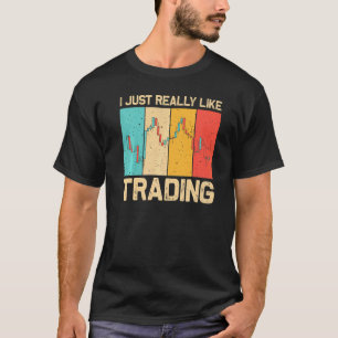Cool Trading For Men Women Stock Traders Day Trade T-Shirt