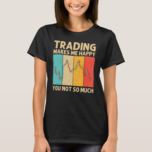Cool Trading For Men Women Stock Traders Day Trade T-Shirt (Front)