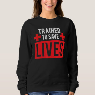 Cool Trained To Save Lives Caring Red Cross Activi Sweatshirt