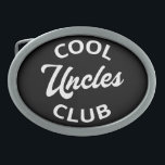 Cool Uncles Club I Belt Buckle<br><div class="desc">Cool design, perfect for any uncle. Awesome way to announce a pregnancy to your brother or brother-in-law! 'Cool Uncles Club' fun quote for a man who loves his nieces and nephews or a cool uncle of awesome kids to wear on every occasion. Are you a cool uncle to your kids?...</div>