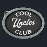 Cool Uncles Club I Belt Buckle<br><div class="desc">Cool design, perfect for any uncle. Awesome way to announce a pregnancy to your brother or brother-in-law! 'Cool Uncles Club' fun quote for a man who loves his nieces and nephews or a cool uncle of awesome kids to wear on every occasion. Are you a cool uncle to your kids?...</div>