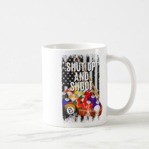 Cool Usa Pool Billiards Game Quotes Shut Up And Sh Coffee Mug