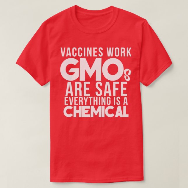 Cool Vaccines Work GMOs Safe Pro Science Scientist T-Shirt (Design Front)