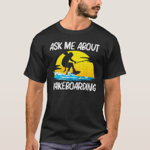 Cool Wakeboarding For Men Women Wakeboard Wakeboar T-Shirt