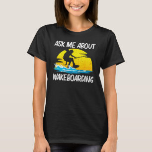 Cool Wakeboarding For Men Women Wakeboard Wakeboar T-Shirt