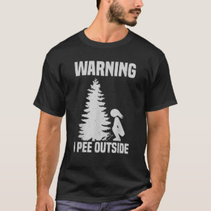 Cool Warning I Pee Outside Funny Girl Peeing Campi T-Shirt
