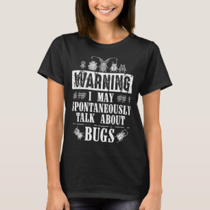Cool Warning Talk About Bugs Funny Insect Collecto T-Shirt