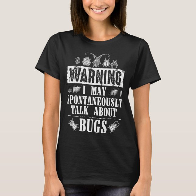 Cool Warning Talk About Bugs Funny Insect Collecto T-Shirt (Front)