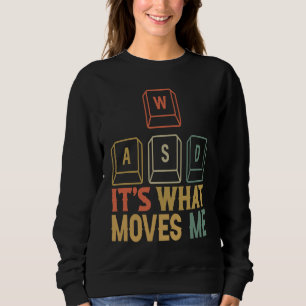 Cool WASD PC Gamer Keyboard Its what Moves Me Gam Sweatshirt
