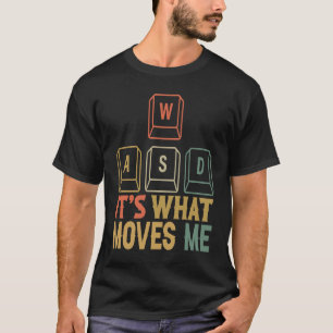 Cool WASD PC Gamer Keyboard Its what Moves Me Gam T-Shirt