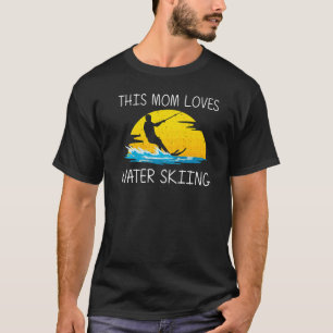 Cool Water Skiing For Mom Mother Ski Sports Skiers T-Shirt