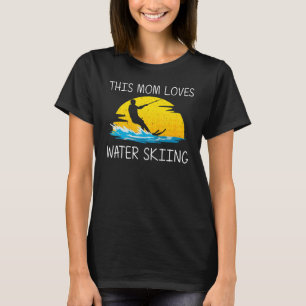 Cool Water Skiing For Mom Mother Ski Sports Skiers T-Shirt