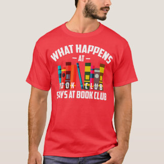 Cool What Happens At Book Club Stays At Book Club  T-Shirt