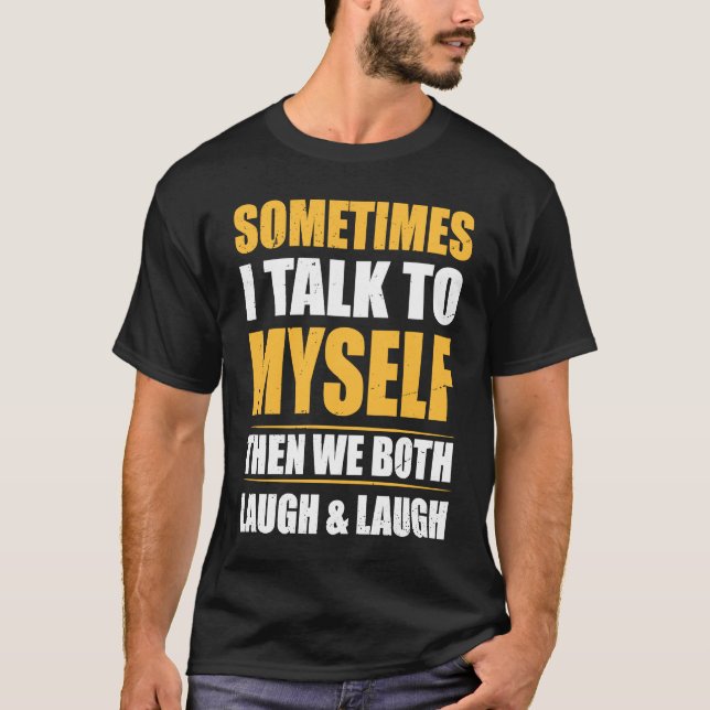 Cool with  Quote Sometimes I Talk To Myself T-Shirt (Front)